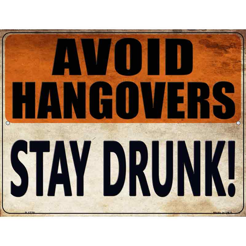 Avoid Hangovers Stay Drunk Wholesale Novelty Parking SIGN