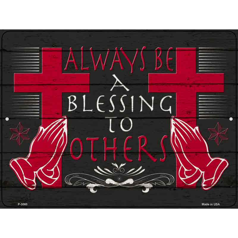 Always Be A Blessing To Others Wholesale Novelty Metal Parking SIGN