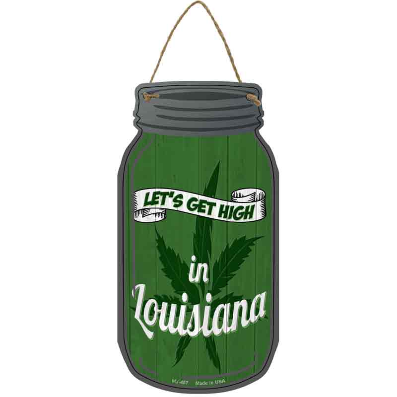 Get High Louisiana Green Wholesale Novelty Metal Mason Jar SIGN