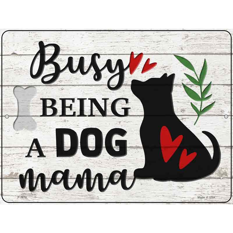 Busy Being Dog Mama Wholesale Novelty Metal Parking Sign