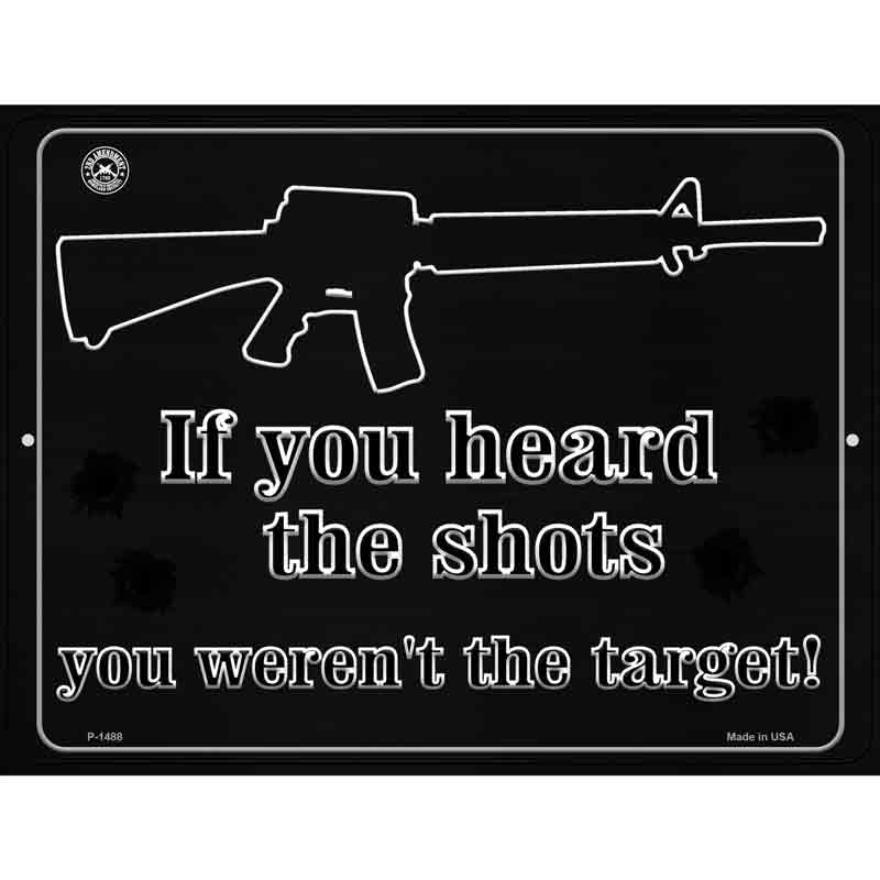 If You Heard The Shot You Werent The Target Wholesale Metal Novelty Parking SIGN