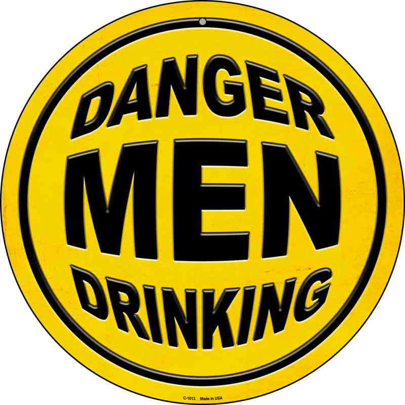 Danger Men Drinking Wholesale Novelty Metal Circular SIGN