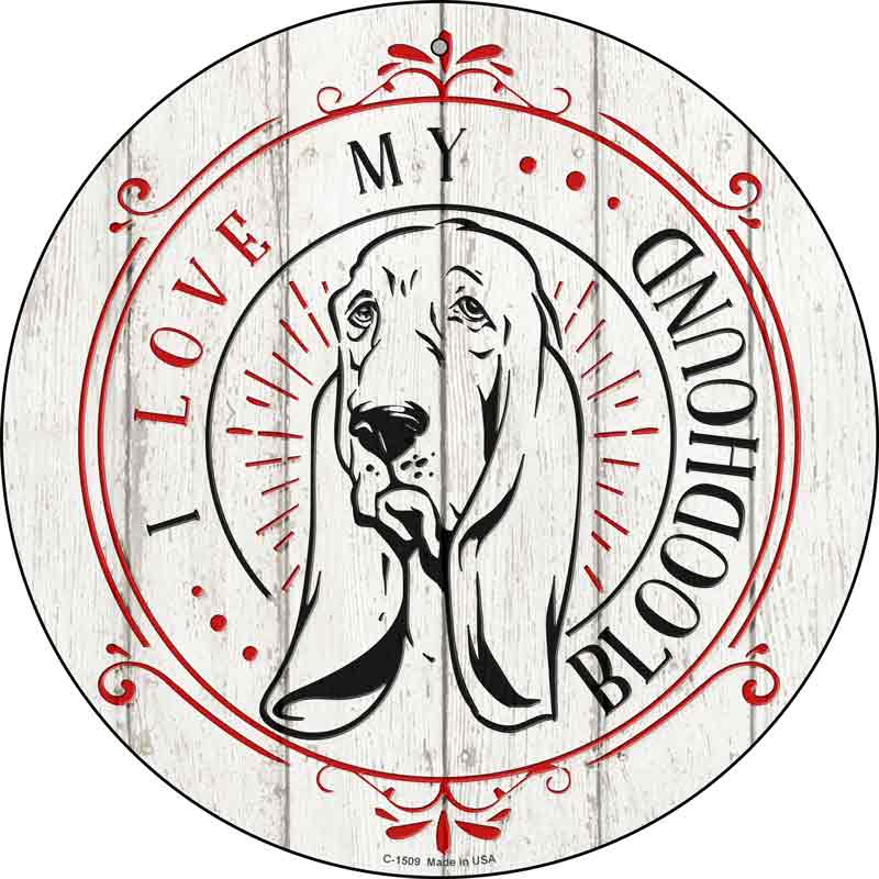 I Love My Bloodhound Wholesale Novelty Metal Circle SIGN
