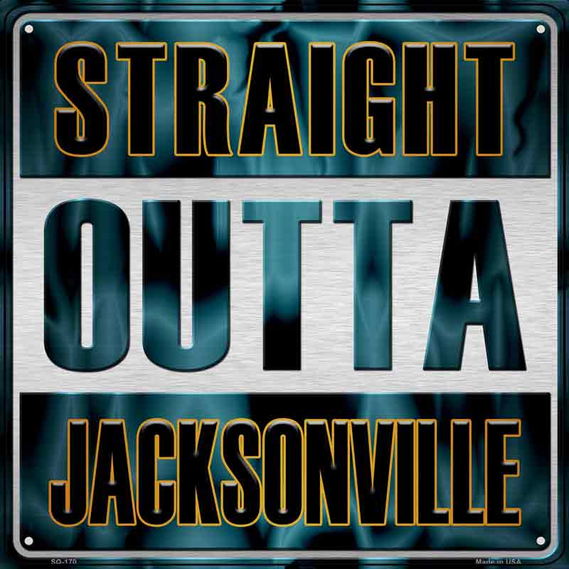 Straight Outta Jacksonville Wholesale Novelty Metal Square Sign