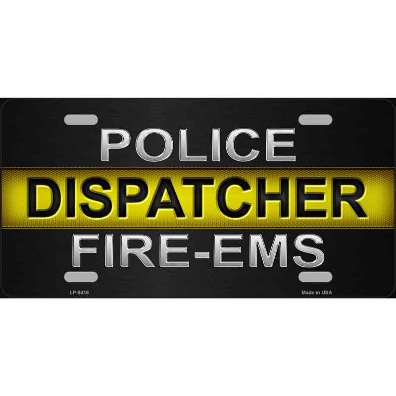 Police / Dispatcher / Fire- EMS Novelty Wholesale Metal LICENSE PLATE