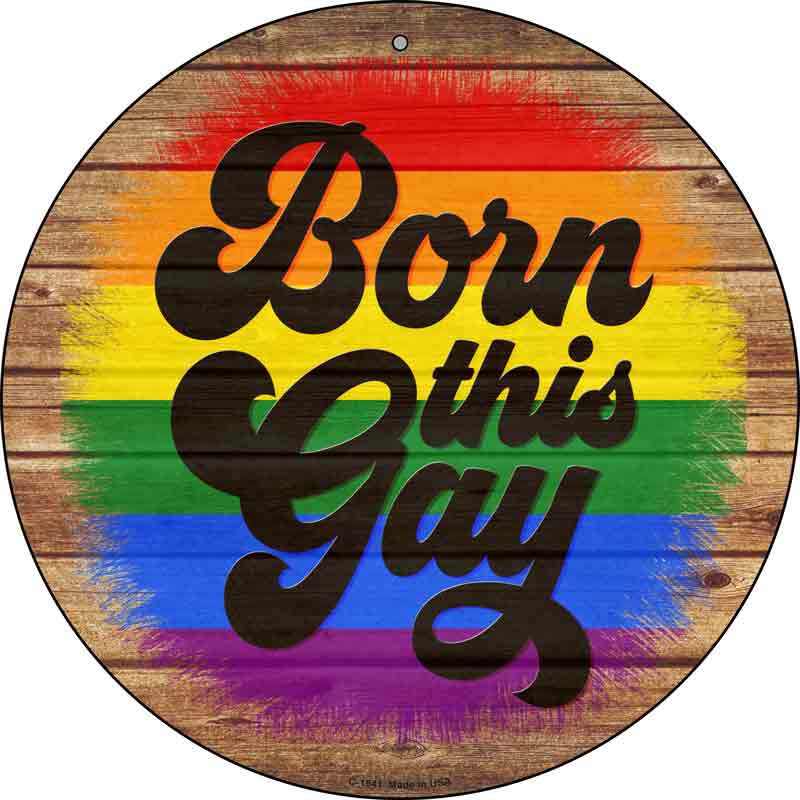 Born This Way Rainbow Wholesale Novelty Metal Circle SIGN