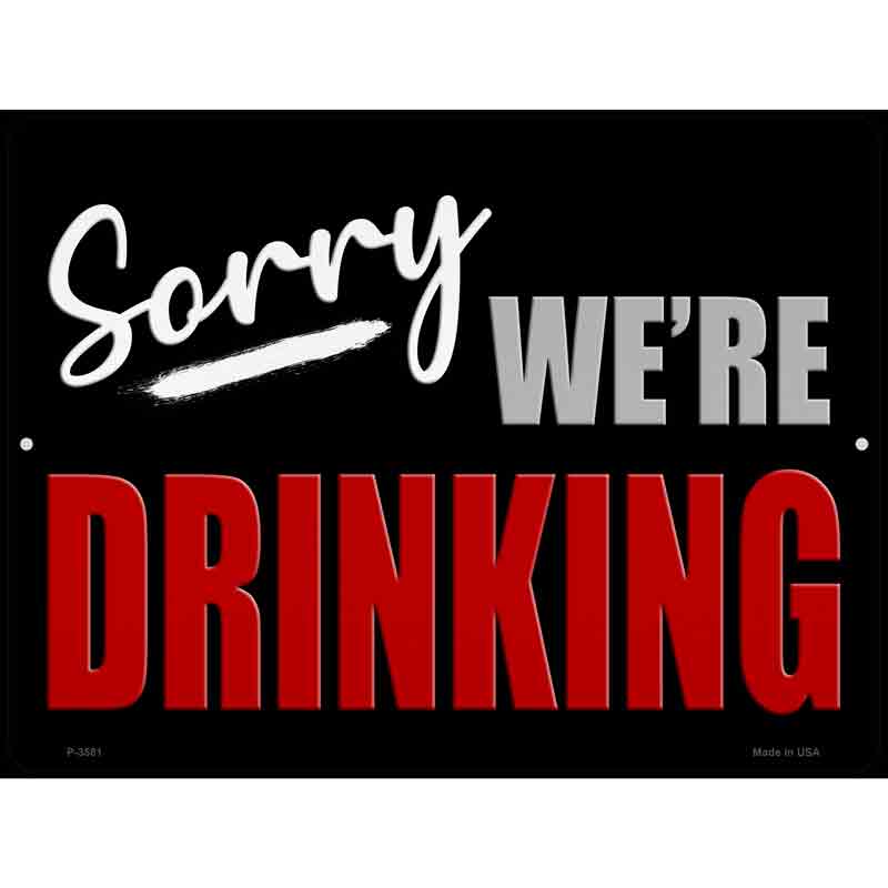 Sorry We Are Drinking Wholesale Metal Novelty Parking SIGN