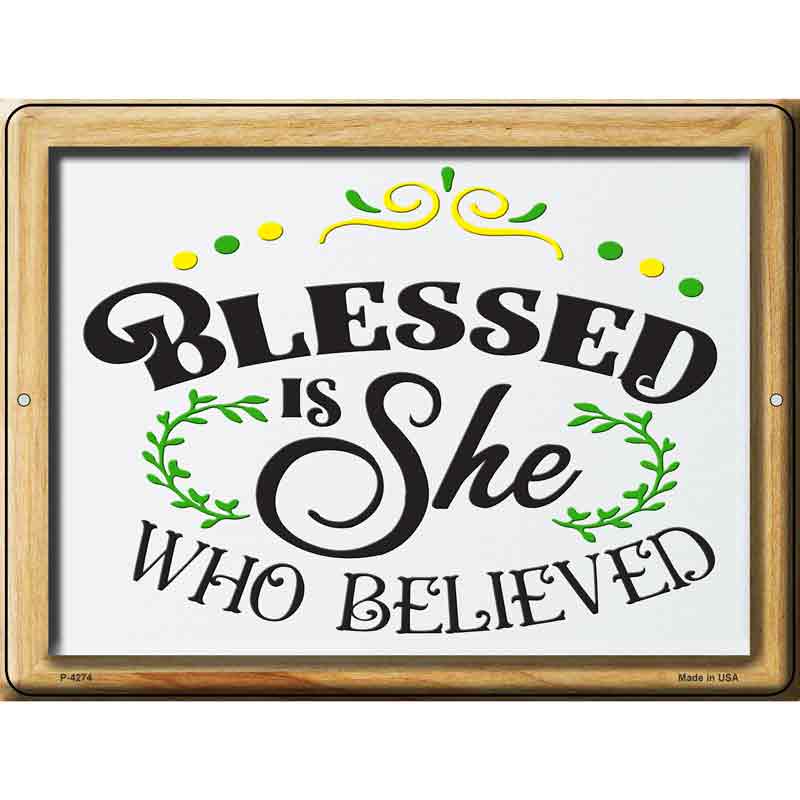 Blessed Is She Who Believed Wholesale Novelty Metal Parking SIGN