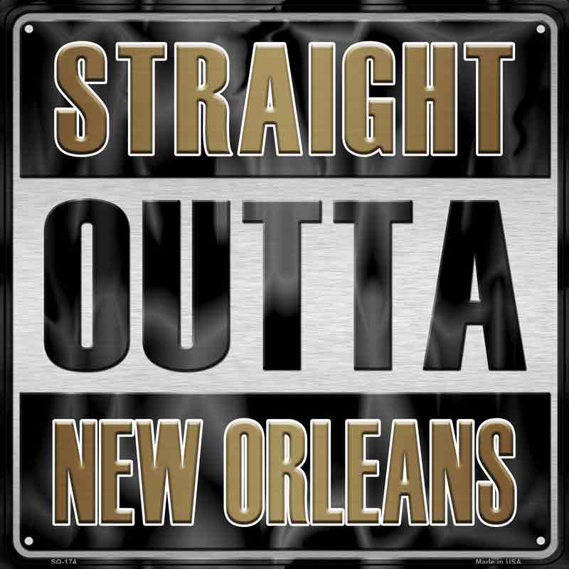 Straight Outta New Orleans Wholesale Novelty Metal Square Sign