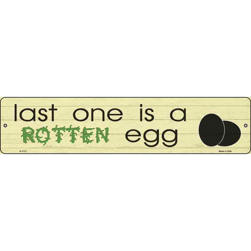 Last One Is Rotten Egg Wholesale Novelty Small Metal Street Sign