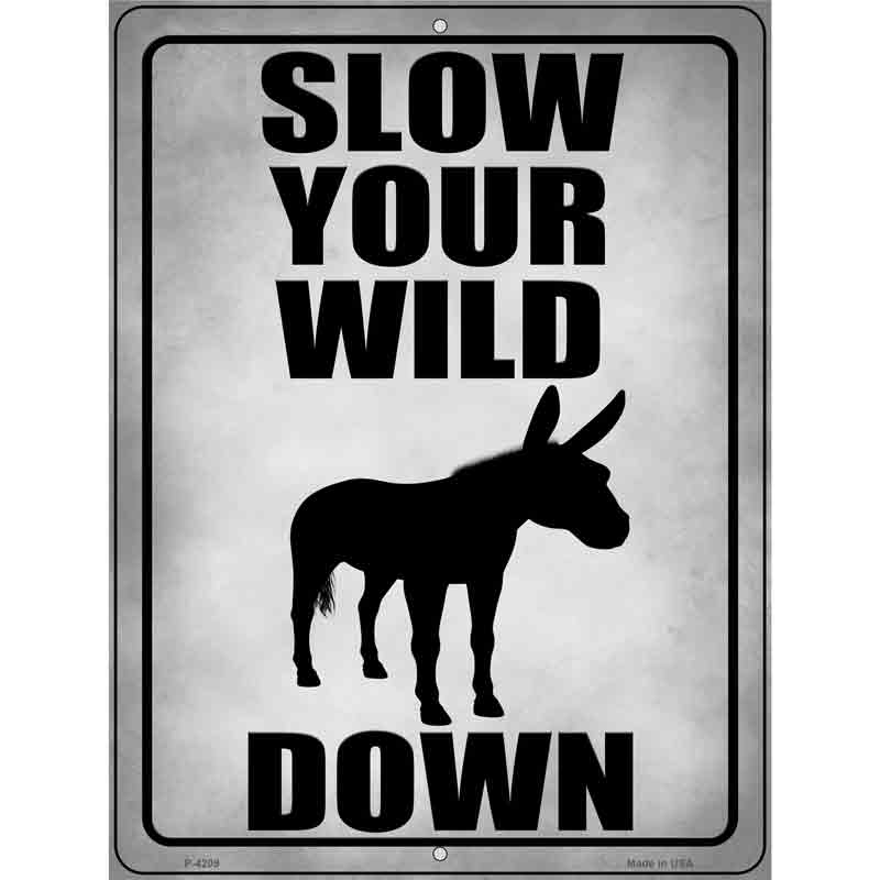 Slow Your Wild Down Wholesale Novelty Metal Parking SIGN