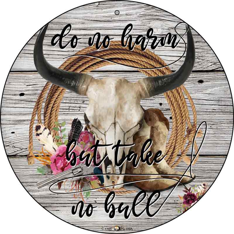 Do No Harm Take No Bull Wood Wholesale Novelty Metal Circle Sign