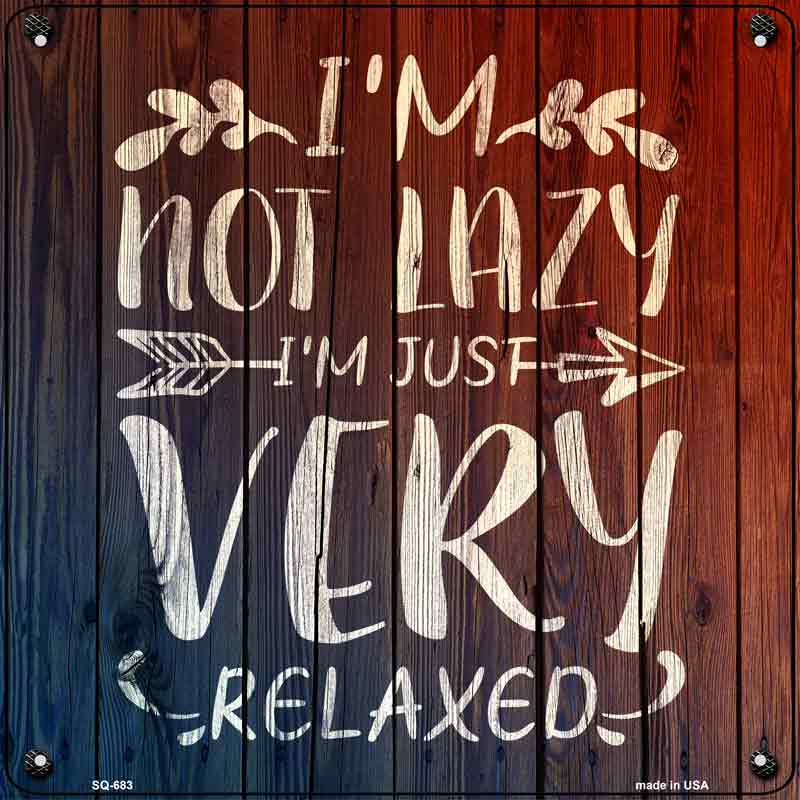 Im Just Very Relaxed Wholesale Novelty Metal Square SIGN