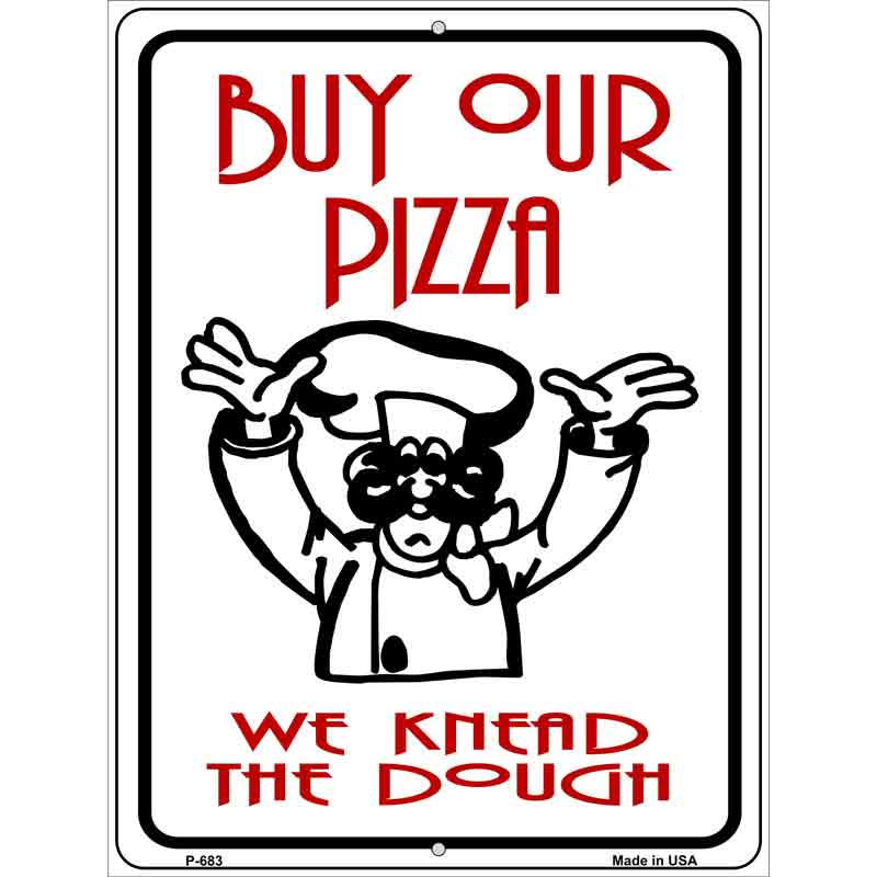 Buy Pizza We Knead Dough Wholesale Metal Novelty Parking SIGN