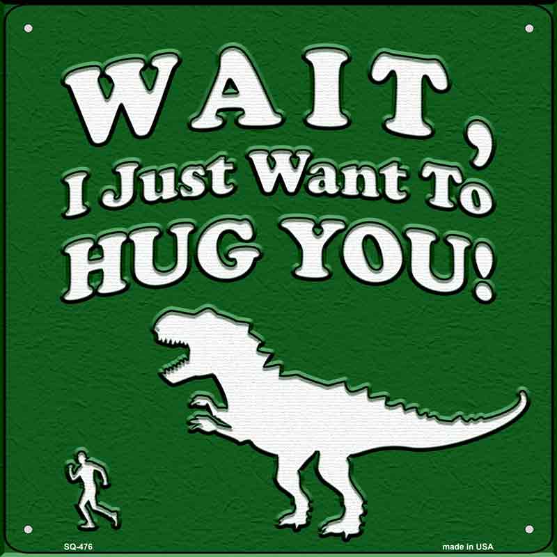 Just Want To Hug You Wholesale Novelty Square SIGN