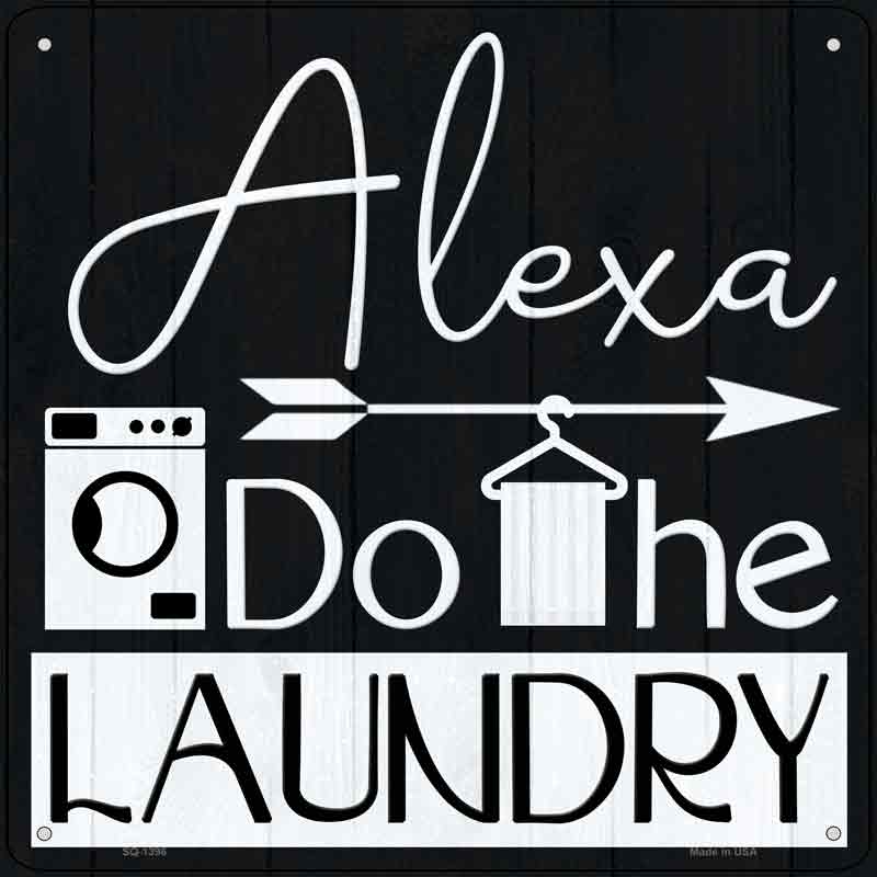 Alexa Do The Laundry Wholesale Novelty Metal Square SIGN