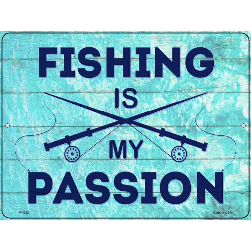 FISHING Is My Passion Wholesale Novelty Metal Parking Sign