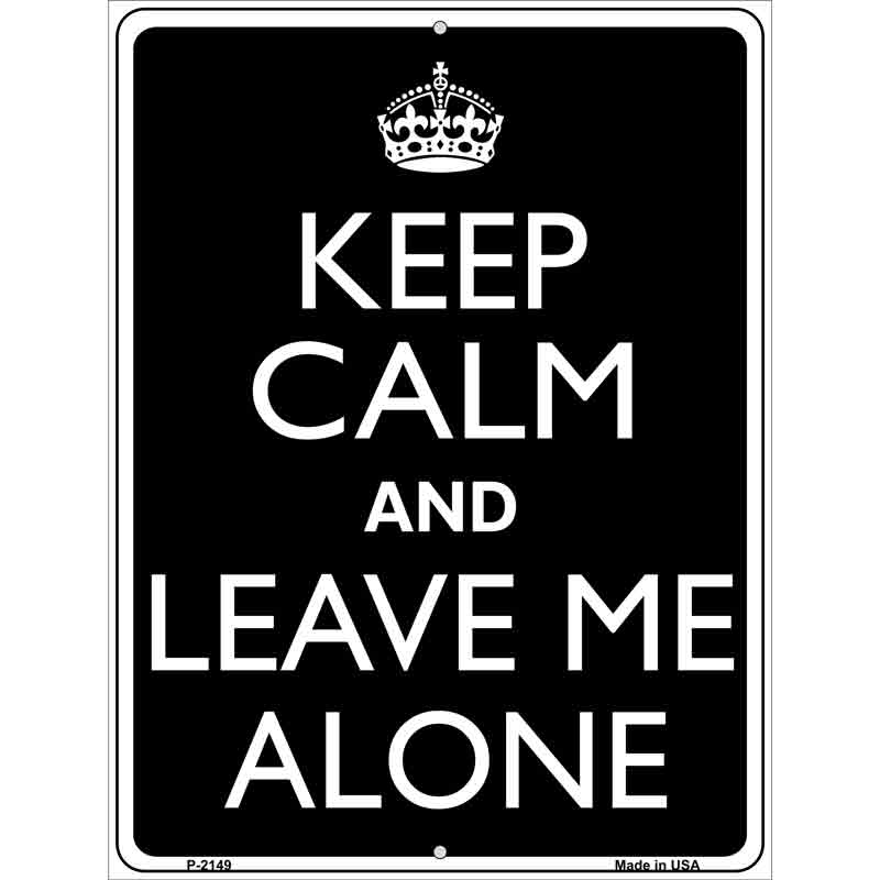 Keep Calm And Leave Me Alone Wholesale Metal Novelty Parking SIGN