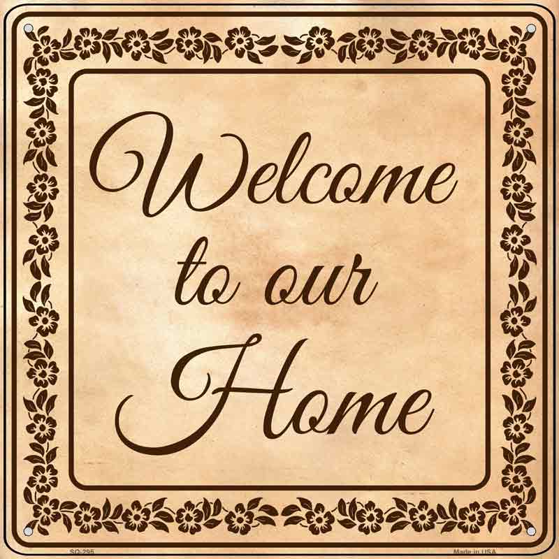 Welcome To Our Home Wholesale Novelty Metal Square SIGN