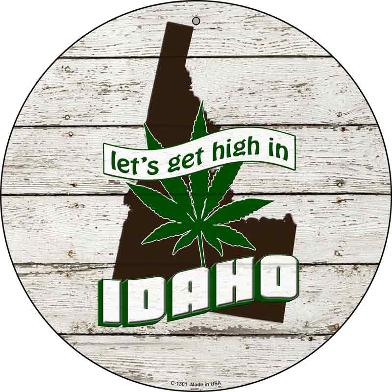 Lets Get High In Idaho Wholesale Novelty Metal Circle