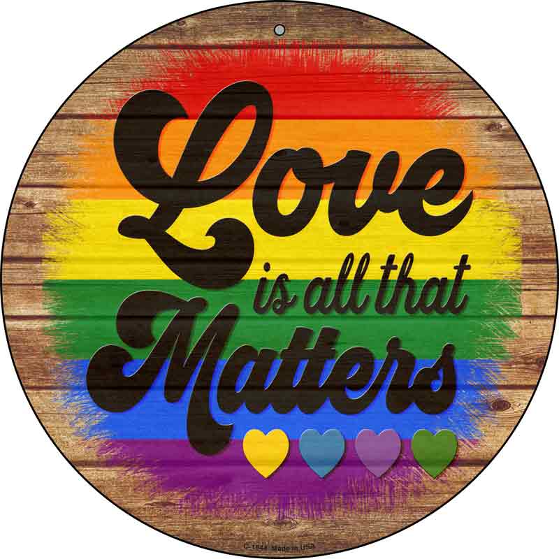 Love All That Matters Rainbow Wholesale Novelty Metal Circle SIGN