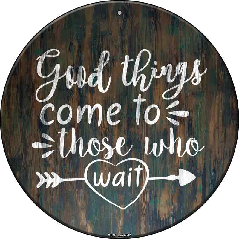 Good Things to Come Wholesale Novelty Metal Circle SIGN