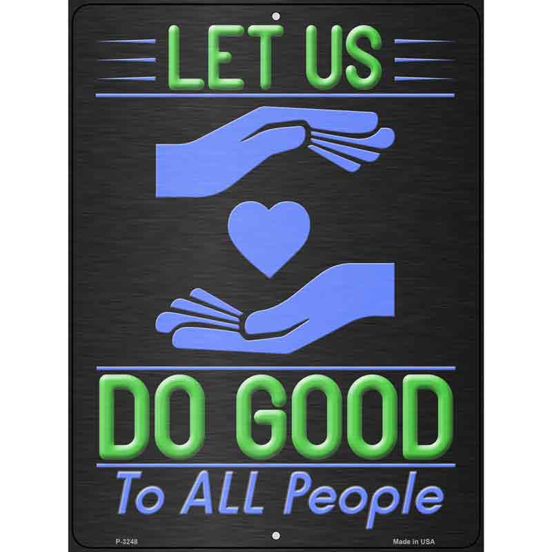 Do Good To All People Wholesale Novelty Metal Parking SIGN