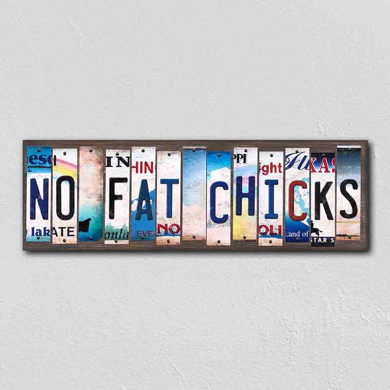 No Fat Chicks Wholesale Novelty License Plate Strips Wood SIGN