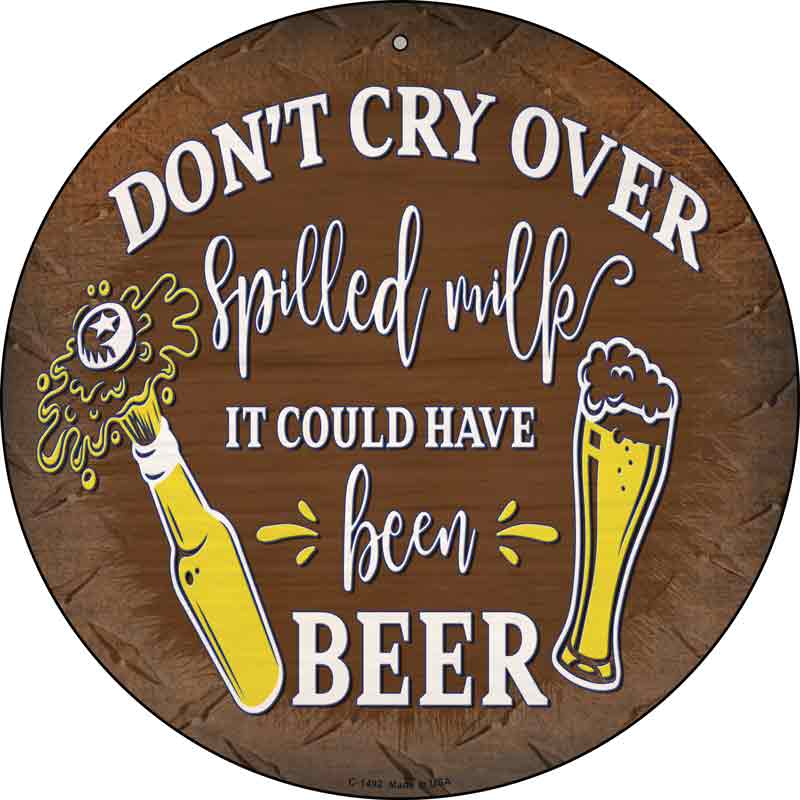 It Could Have Been Beer Wholesale Novelty Metal Circular SIGN