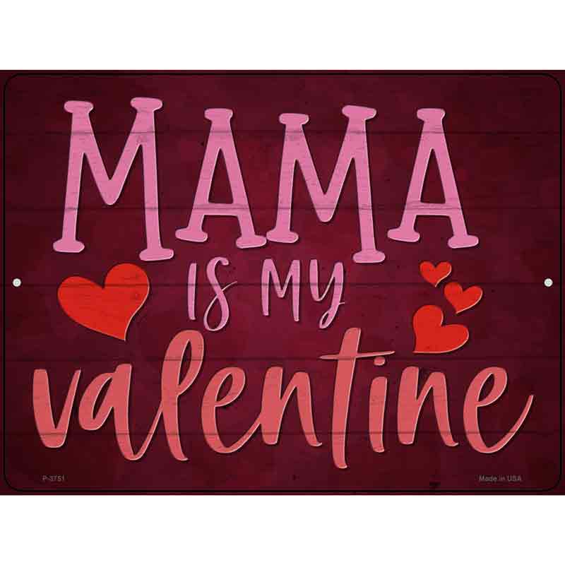 Mama Is My VALENTINE Wholesale Novelty Metal Parking Sign