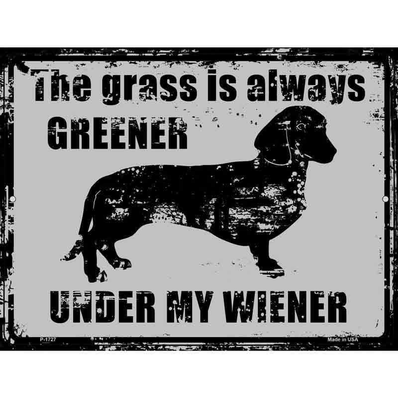 The Grass Is Always Greener Under My Wiener Novelty Wholesale Parking SIGN