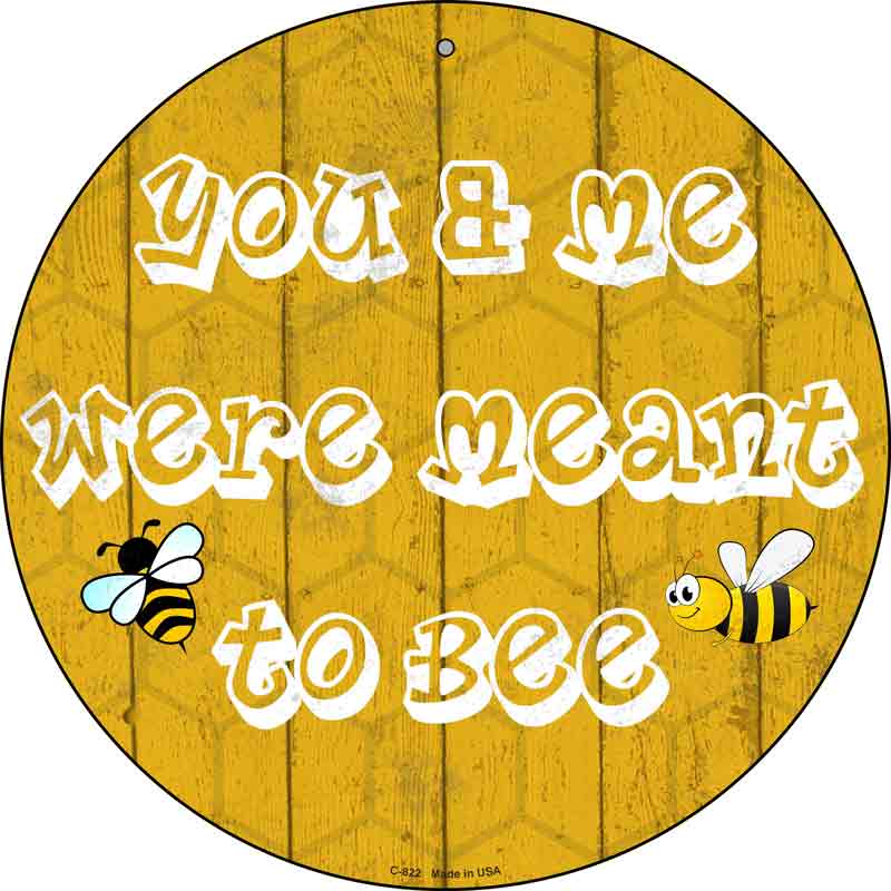 You and Me Were Meant To Bee Wholesale Novelty Metal Circular SIGN