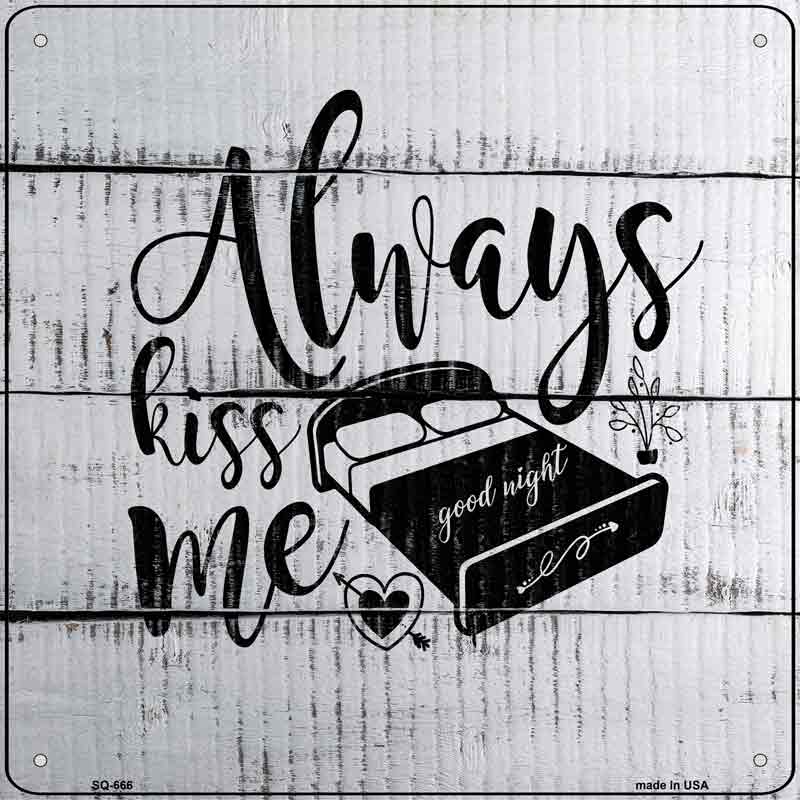 Always Kiss Me Goodnight Wholesale Novelty Metal Square SIGN