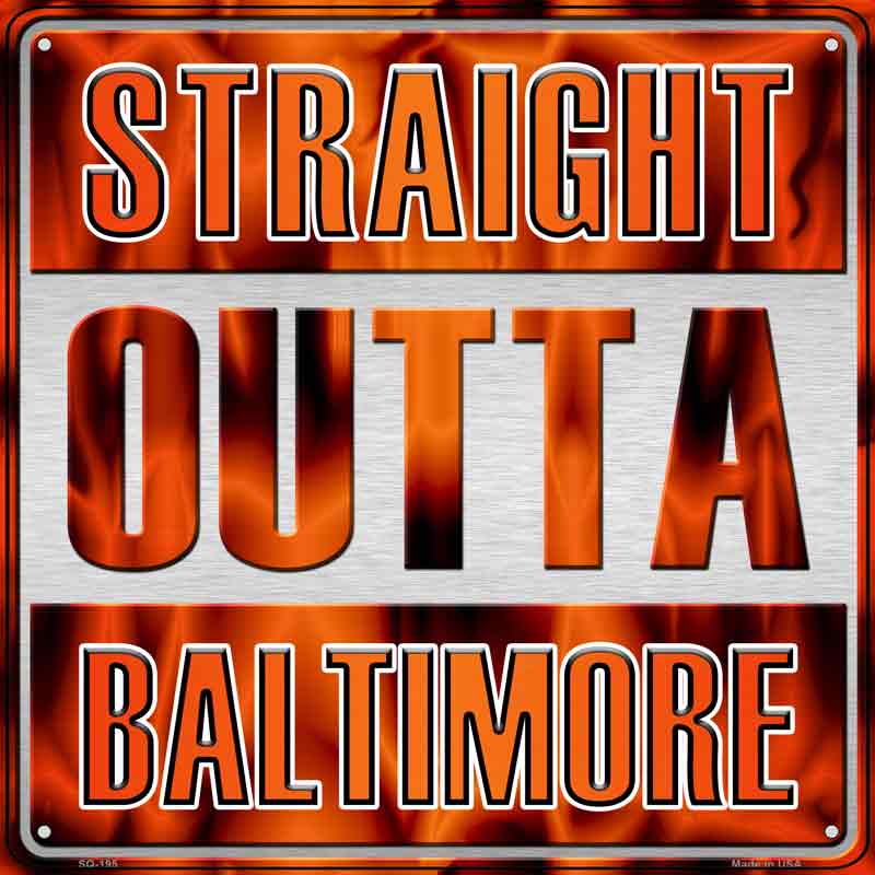 Straight Outta Baltimore Wholesale Novelty Metal Square Sign SQ-195