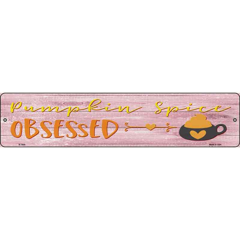Pumpkin Spice Obsessed Wholesale Novelty Small Metal Street Sign