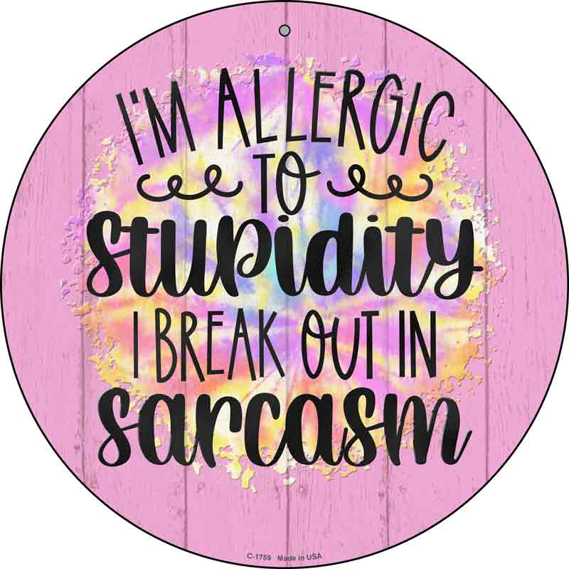 Allergic To Stupidity Wholesale Novelty Metal Circle SIGN