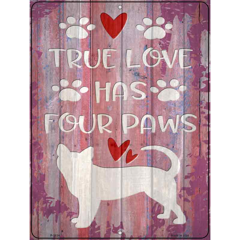 True Love Has Four Paws Wholesale Novelty Metal Parking Sign