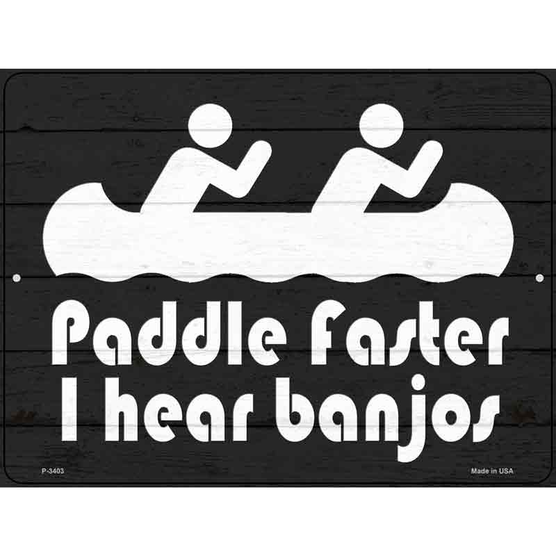 Paddle Faster I Hear Banjos Wholesale Novelty Metal Parking SIGN