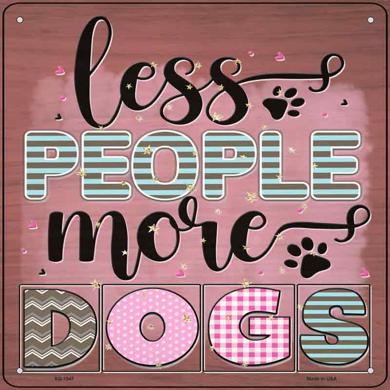 Less People More Dogs Wholesale Novelty Metal Square Sign