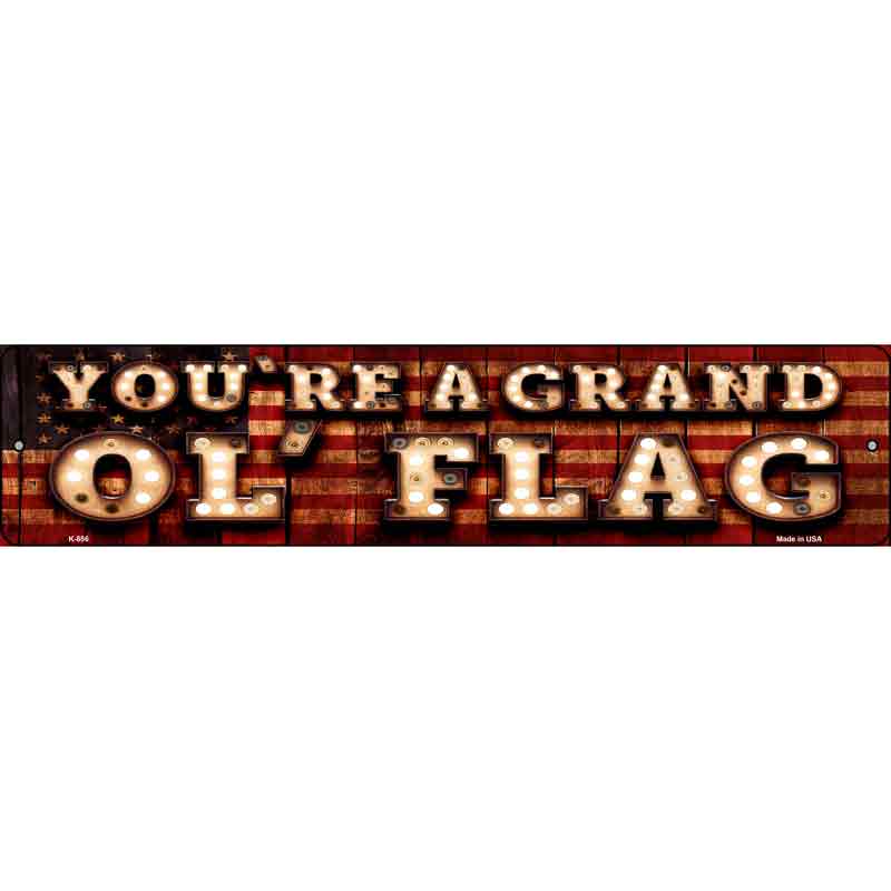 Youre A Grand Ol FLAG Bulb Lettering American FLAG Wholesale Small Street Sign