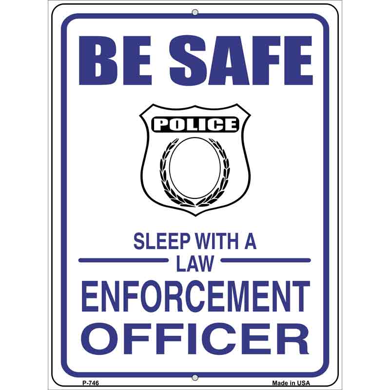 Be Safe Sleep With Law Enforcement Wholesale Metal Novelty Parking SIGN