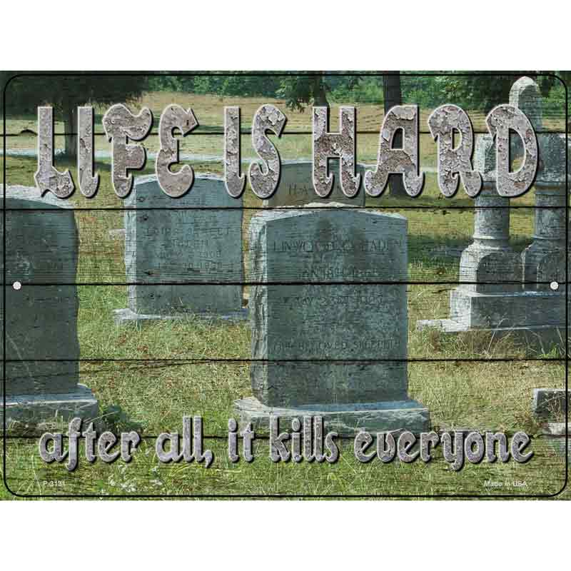 Life Is Hard After All It Kills Everyone Wholesale Novelty Metal Parking SIGN