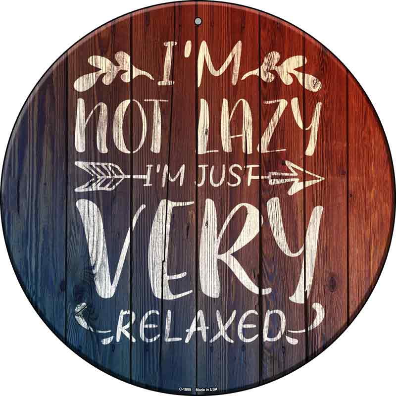 Im Just Very Relaxed Wholesale Novelty Metal Circle SIGN