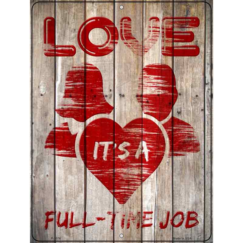 Love its a Full Time Job Wholesale Novelty Metal Parking SIGN