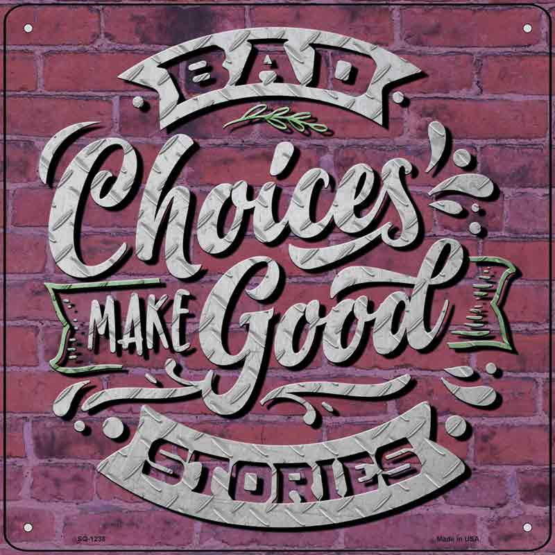 Bad Choices Good Stories Wholesale Novelty Metal Square SIGN