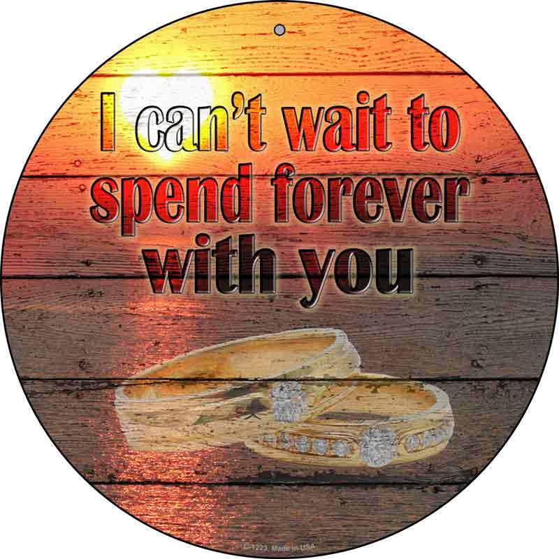 Spend Forever With You Wholesale Novelty Metal Circular SIGN