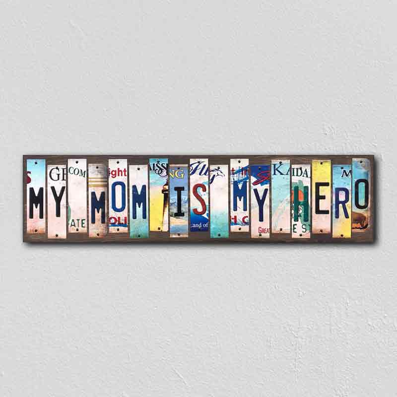 My Mom Is My Hero Wholesale Novelty License Plate Strips Wood SIGN