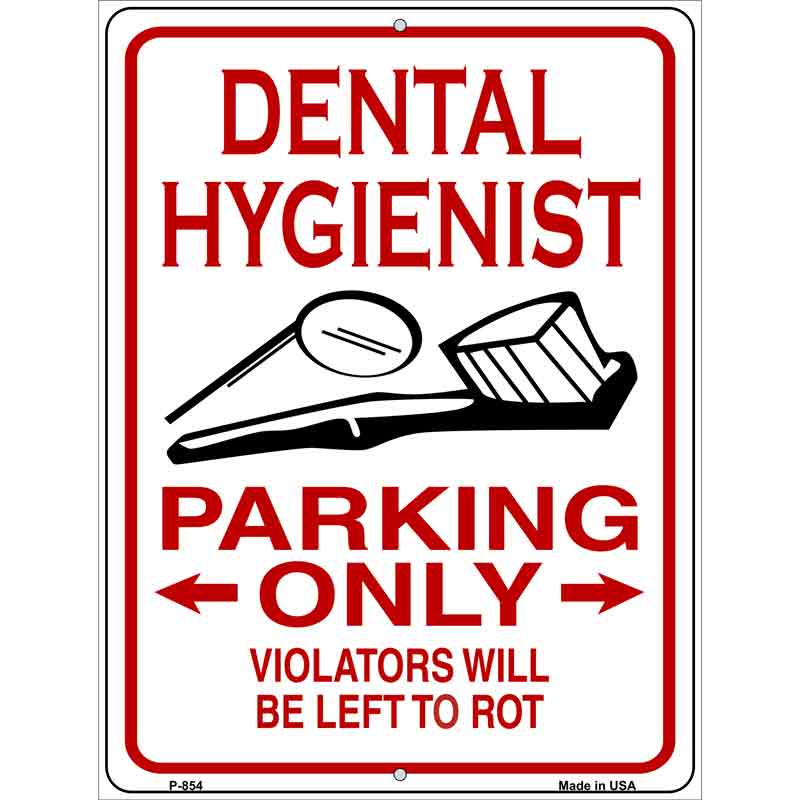 Dental Hygienist Parking Left to Rot Wholesale Novelty Metal Parking SIGN