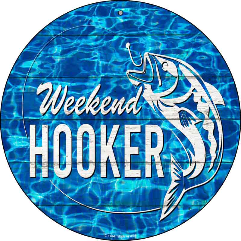 Weekend Hooker Bass Water Background Wholesale Novelty Metal Circle Sign