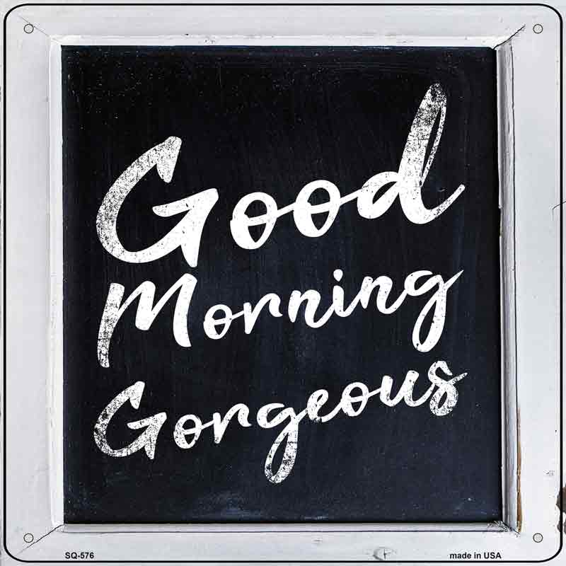 Good Morning Gorgeous Wholesale Novelty Metal Square SIGN